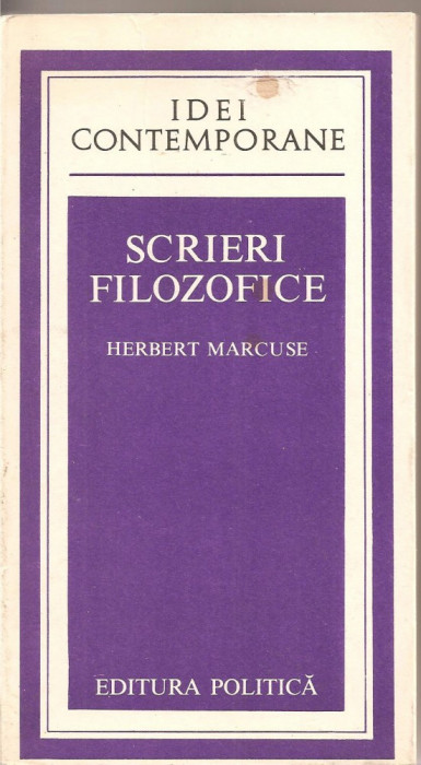 (C2029) SCRIERI FILOZOFICE DE HERBERT MARCUSE, EDITURA POLITICA, BUCURESTI, 1977