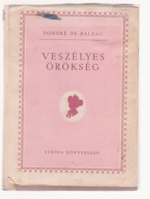 Honore de Balzac - Veszelyes Orokseg (Lb. Maghiara) - 1961 foto