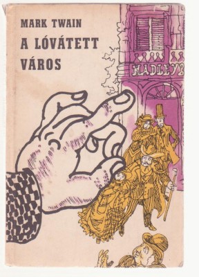 Mark Twain - A Lovatett Varos (Lb. Maghiara) foto