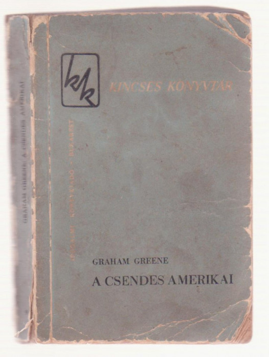 Graham Greene - A Csendes Amerikai (Lb. Maghiara) - 1961