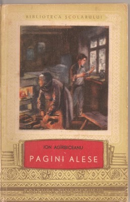 (C2025) PAGINI ALESE DE ION AGIRBICEANU, EDITURA TINERETULUI, 1956 foto
