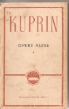 (C2019) OPERE ALESE DE KUPRIN, VOL. 1, EDITURA PENTRU LITERATURA UNIVERSALA, BUCURESTI 1964