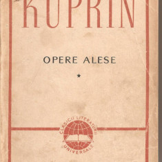 (C2019) OPERE ALESE DE KUPRIN, VOL. 1, EDITURA PENTRU LITERATURA UNIVERSALA, BUCURESTI 1964