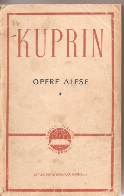 (C2019) OPERE ALESE DE KUPRIN, VOL. 1, EDITURA PENTRU LITERATURA UNIVERSALA, BUCURESTI 1964 foto