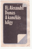 Ifj. Alexandre Dumas - A kamelias holgy (Lb. Maghiara)