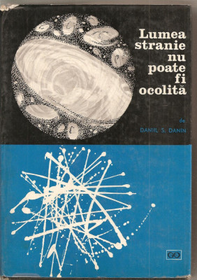 (C1994) LUMEA STRANIE NU POATE FI OCOLITA DE DANIIL DANIN, EDITURA STIINTIFICA, BUCURESTI, 1967 foto