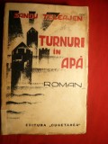 Sandu Teleajen - Turnuri in Apa - Prima Ed. 1935 Ed. Cugetarea , numerotata , 408 pag