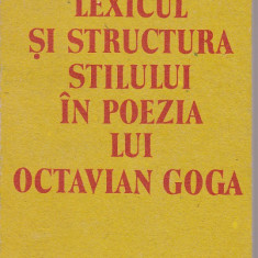 MIRCEA GOGA - LEXICUL SI STRUCTURA STILULUI IN POEZIA LUI OCTAVIAN GOGA