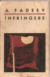 (C2013) INFRINGERE DE A. FADEEV, EDITURA PENTRU LITERATURA UNIVERSALA, BUCURESTI, 1967