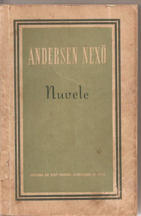 (C2003) NUVELE DE ANDERSEN NEXO, EDITURA DE STAT PENTRU LITERATURA SI ARTA, BUCURESTI, 1953