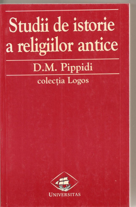 (C1982) STUDII DE ISTORIE A RELIGIILOR ANTICE DE D.M. PIPPIDI, TEXTE SI INTERPRETARI, UNIVERSITAS, EDITIA A 2-A