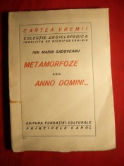 Ion Marin Sadoveanu - Metamorfoze - Anno Domini -Ed. I -1927 Ed. Fundatiei culturale Principele Carol ,93 pag. format mic