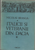 N.Branga / ITALICII SI VETERANII DIN DACIA - cu planuri si ilustratii