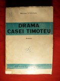 MIRCEA STREINUL - DRAMA CASEI TIMOTEU - Ed. II- 1944 Ed. Remus Cioflec , 356 pag.