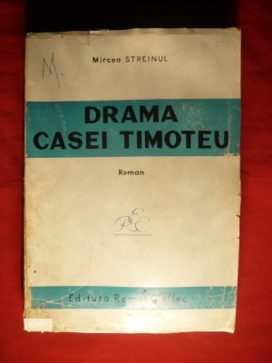 MIRCEA STREINUL - DRAMA CASEI TIMOTEU - Ed. II- 1944 Ed. Remus Cioflec , 356 pag. foto