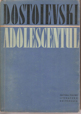 (C1995) ADOLESCENTUL DE DOSTOIEVSKI, EDITURA PENTRU LITERATURA UNIVERSALA, BUCURESTI, 1961 foto