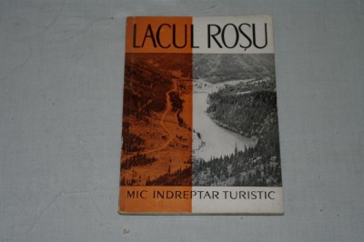 Lacul Rosu - mic indreptar turistic - O. Udriste - Editura Meridiane - 1963 foto