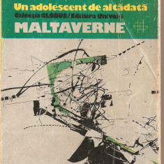 (C2088) UN ADOLESCENT DE ALTADATA , MALTA VERNE DE FRANCOIS MAURIAC, EDITURA UNIVERS, BUCURESTI, 1974