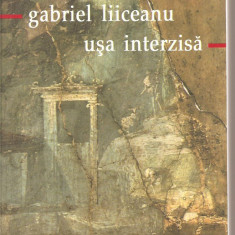 (C2086) USA INTERZISA DE GABRIEL LIICEANU, EDITURA HUMANITAS, BUCURESTI, 2002