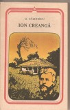 (C2084) ION CREANGA DE G. CALINESCU, EDITURA MINERVA, BUCURESTI, 1989, Alta editura