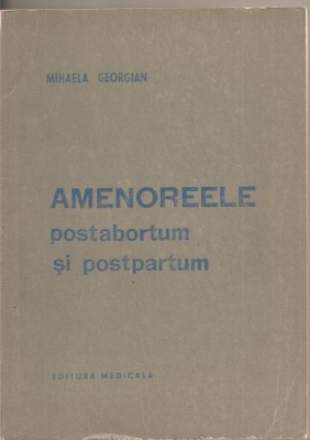 (C2050) AMENOREELE POSTABORTUM SI POSTPARTUM DE MIHAELA GEORGIAN, EDITURA MEDICALA , BUCURESTI, 1979 foto