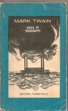 (C2058) VIATA PE MISSISSIPPI DE MARK TWAIN, EDITURA TINERETULUI, BUCURESTI, 1964