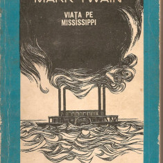 (C2058) VIATA PE MISSISSIPPI DE MARK TWAIN, EDITURA TINERETULUI, BUCURESTI, 1964