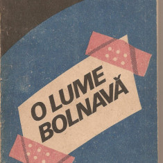 C(2095) O LUME BOLNAVA DE STELIAN TURLEA , EDITURA POLITICA, BUCURESTI 1987