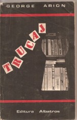 (C2070) TRUCAJ DE GEORGE ARION, EDITURA ALBATROS, BUCURESTI, 1986
