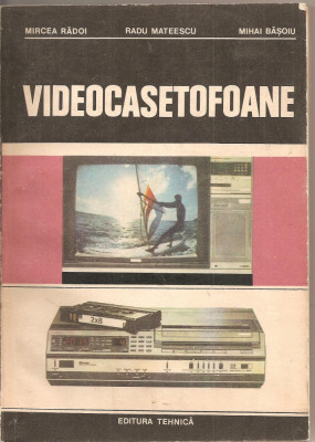 (C2083) VIDEOCASETOFOANE DE RADOI, MATEESCU, BASOIU, EDITURA TEHNICA, BUCURESTI, 1987 foto
