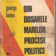 (C2065) DIN DOSARELE MARILOR PROCESE POLITICE DE GEORGE BIANU, EDITURA DACIA, CLUJ, 1973