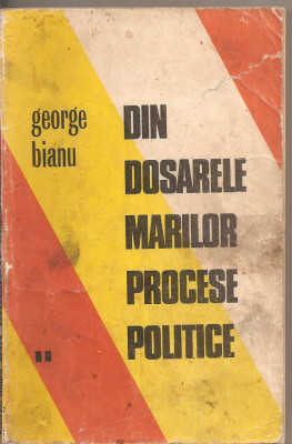 (C2065) DIN DOSARELE MARILOR PROCESE POLITICE DE GEORGE BIANU, EDITURA DACIA, CLUJ, 1973 foto