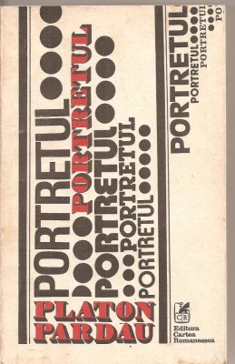 (C2081) PORTRETUL DE PLATON PARDAU, EDITURA CARTEA ROMANEASCA, 1986 foto