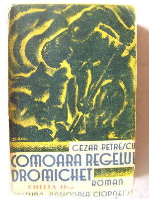 Carte veche: &amp;quot;COMOARA REGELUI DROMICHET&amp;quot;, Ed. II, Cezar Petrescu, interbelica foto