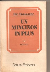 (C2115) UN MINCINOS IN PLUS DE ILIE TANASACHE, EDITURA EMINESCU, BUCURESTI, 1985