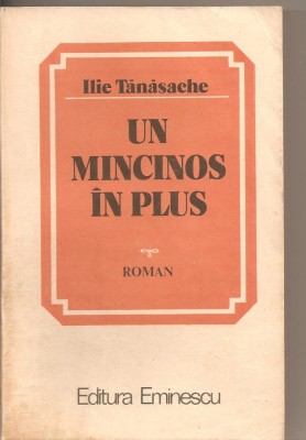 (C2115) UN MINCINOS IN PLUS DE ILIE TANASACHE, EDITURA EMINESCU, BUCURESTI, 1985 foto