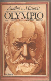 (C2128) OLYMPIO SAU VIATA LUI VICTOR HUGO DE ANDRE MAUROIS, EDITURA UNIVERS, BUCURESTI, 1983