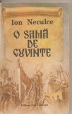 (C2136) O SAMA DE CUVINTE DE ION NECULCE, EDITURA ION CREANGA, BUCURESTI, 1990