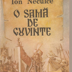 (C2136) O SAMA DE CUVINTE DE ION NECULCE, EDITURA ION CREANGA, BUCURESTI, 1990