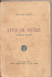 (C2103) APUS DE SOARE DE DELAVRANCEA, EDITURA LIBRARIEI SOCEC SI Co., SOC.ANONIMA, BUCURESTI, INTERBELICA