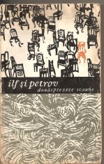 (C2100) DOUASPREZECE SCAUNE DE ILF SI PETROV, EDITURA UNIVERSALA, BUCURESTI, 1965