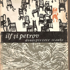 (C2100) DOUASPREZECE SCAUNE DE ILF SI PETROV, EDITURA UNIVERSALA, BUCURESTI, 1965