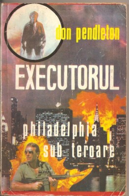 (C2099) EXECUTORUL PHILADELPHIA SUB TEROARE DE DON PENDLETON, EDITURA WIMS-TANO, BUCURESTI, 1994, JUSTITIARUL foto