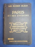 PARISUL SI IMPREJURIMILE SALE _ PARIS ET SES ENVIRONS_LES GUIDES BLEUS , 1924 *, Alta editura