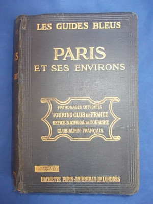 PARISUL SI IMPREJURIMILE SALE _ PARIS ET SES ENVIRONS_LES GUIDES BLEUS , 1924 * foto