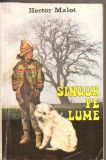 (C2105) SINGUR PE LUME DE HECTOR MALOT, EDITURA ROMCART, BUCURESTI, 1991