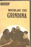 (C2145) GRINDINA DE NICOLAE TIC, EDITURA EMINESCU, BUCURESTI, A988