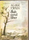 (C2127) SUB CERUL LIBER DE MARK TWAIN, EDITURA SPORT - TURISM, BUCURESTI, 1985