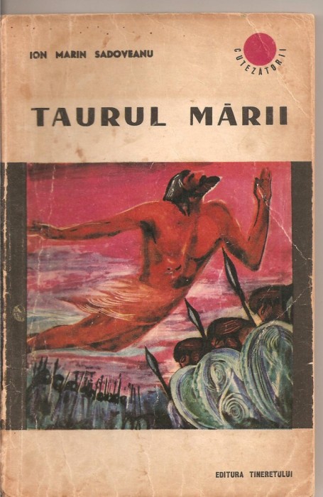 (C2134) TAURUL MARII DE ION MARIN SADOVEANU, EDITURA TINERETULUI, BUCURESTI, 1966
