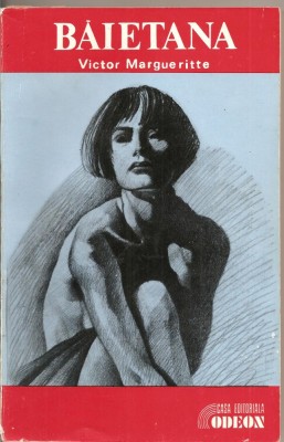 (C2140) BAIETANA DE VICTOR MARGUERITTE, EDITURA ODEON, BUCURESTI, foto